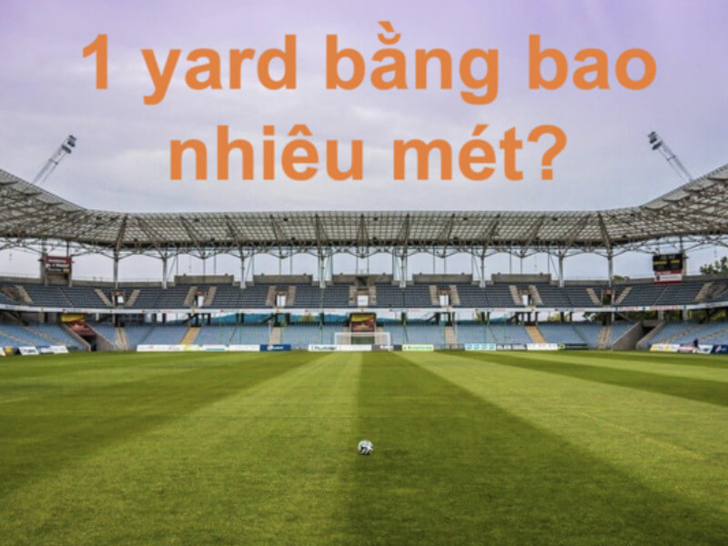 1 yard bằng bao nhiêu mét